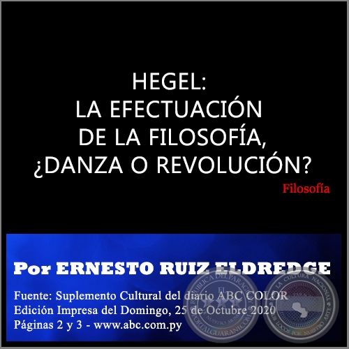 HEGEL: LA EFECTUACIÓN DE LA FILOSOFÍA, ¿DANZA O REVOLUCIÓN? - Por ERNESTO RUIZ ELDREDGE - Domingo, 25 de Octubre de 2020